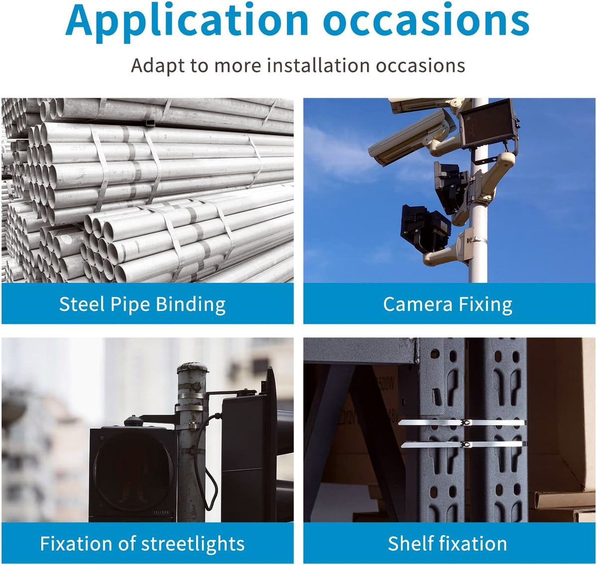 A four-panel infographic titled 'Application occasions' showing stainless steel zip cable ties securing steel pipe binding, camera fixing, streetlight fixation, and shelf fixation, with photos of the installations and blue caption bars.
